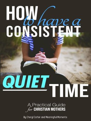 cover image of How to Have  a Consistent Quiet Time